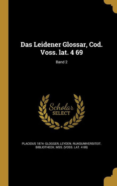Das Leidener Glossar, Cod. Voss. Lat. 4 69; Band 2 (German Edition)