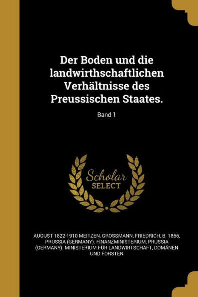 Der Boden Und Die Landwirthschaftlichen Verh?tnisse Des Preussischen Staates.; Band 1 (German Edition)