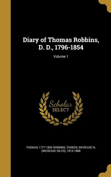 Diary Of Thomas Robbins, D. D., 1796-1854; Volume 1
