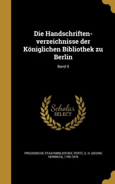 Die Handschriften-Verzeichnisse Der K?iglichen Bibliothek Zu Berlin; Band 9 (German Edition)