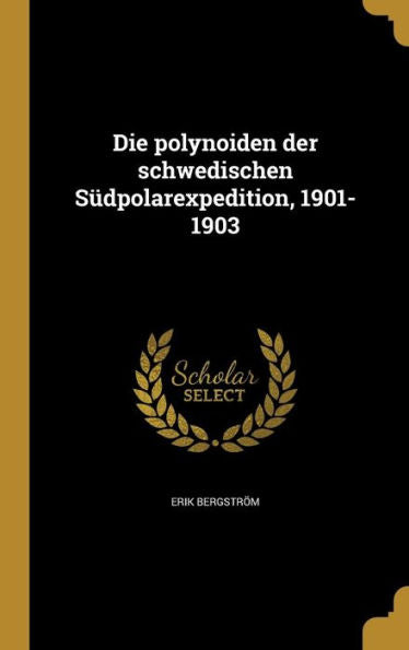 Die Polynoiden Der Schwedischen S?polarexpedition, 1901-1903 (German Edition)