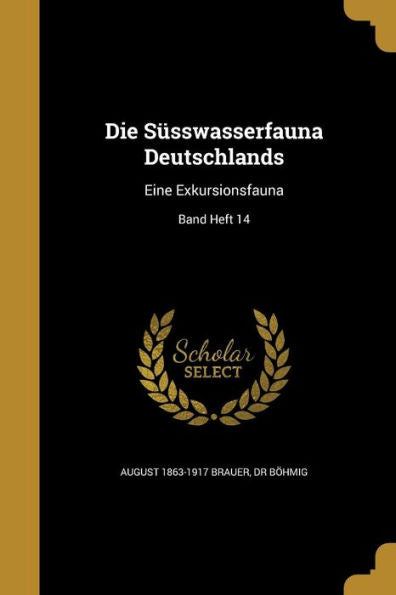 Die S?swasserfauna Deutschlands: Eine Exkursionsfauna; Band Heft 14 (German Edition)