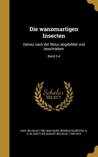 Die Wanzenartigen Insecten: Getreu Nach Der Natur Abgebildet Und Beschrieben; Band 3-4 (German Edition)