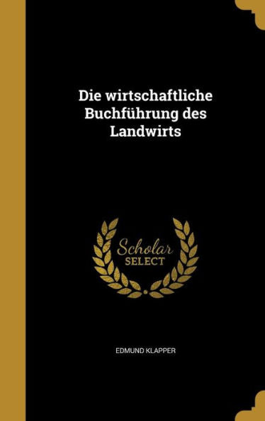 Die Wirtschaftliche Buchf?rung Des Landwirts (German Edition)