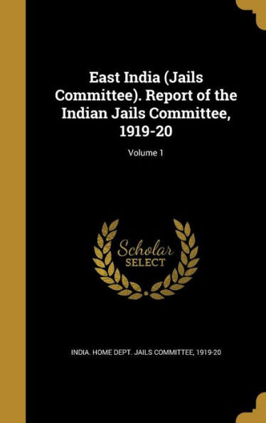 East India (Jails Committee). Report Of The Indian Jails Committee, 1919-20; Volume 1