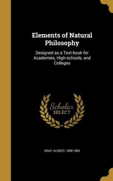 Elements Of Natural Philosophy: Designed As A Text-Book For Academies, High-Schools, And Colleges