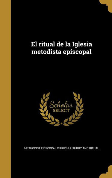 El Ritual De La Iglesia Metodista Episcopal (Spanish Edition)