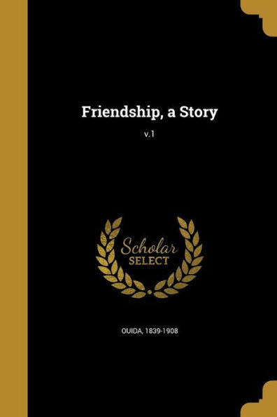 Friendship, A Story; V.1
