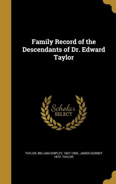 Family Record Of The Descendants Of Dr. Edward Taylor