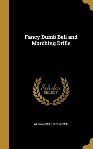 Fancy Dumb Bell And Marching Drills