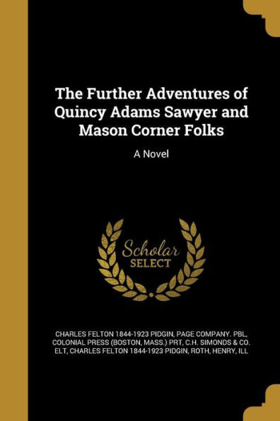 The Further Adventures Of Quincy Adams Sawyer And Mason Corner Folks