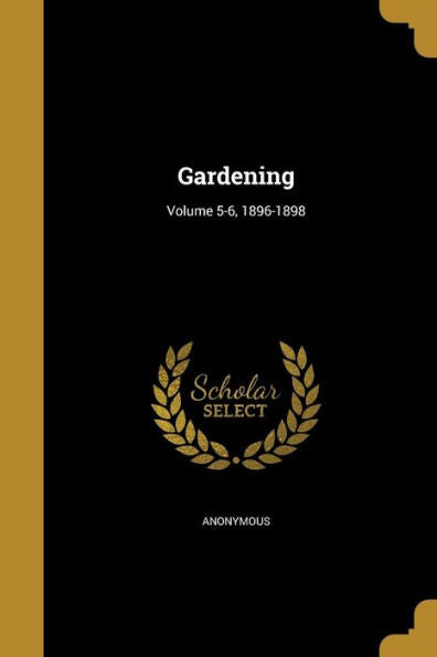 Gardening; Volume 5-6, 1896-1898