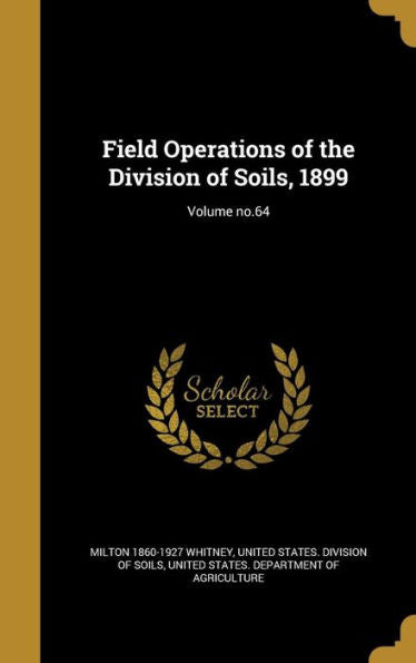 Field Operations Of The Division Of Soils, 1899; Volume No.64