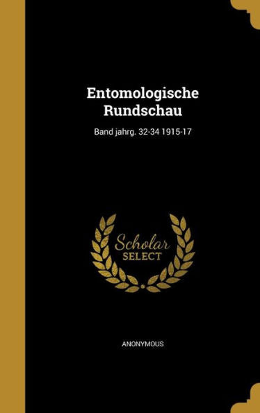Entomologische Rundschau; Band Jahrg. 32-34 1915-17 (German Edition)
