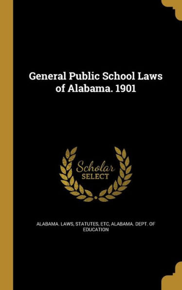 General Public School Laws Of Alabama. 1901