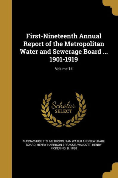 First-Nineteenth Annual Report Of The Metropolitan Water And Sewerage Board ... 1901-1919; Volume 14