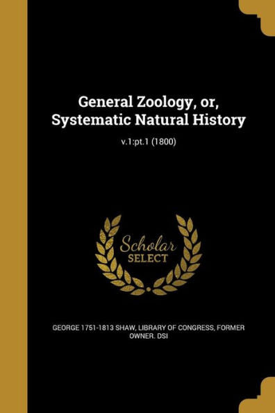 General Zoology, Or, Systematic Natural History; V.1: Pt.1 (1800)