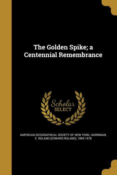 The Golden Spike; A Centennial Remembrance