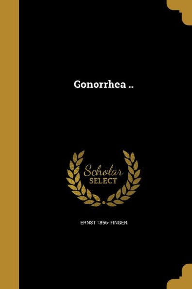 Gonorrhea ..