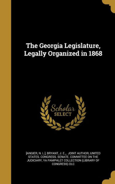 The Georgia Legislature, Legally Organized In 1868