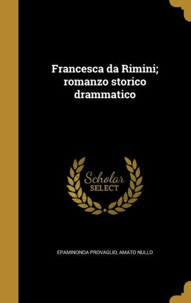 Francesca Da Rimini; Romanzo Storico Drammatico (Italian Edition)