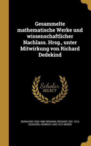 Gesammelte Mathematische Werke Und Wissenschaftlicher Nachlass. Hrsg., Unter Mitwirkung Von Richard Dedekind (German Edition)