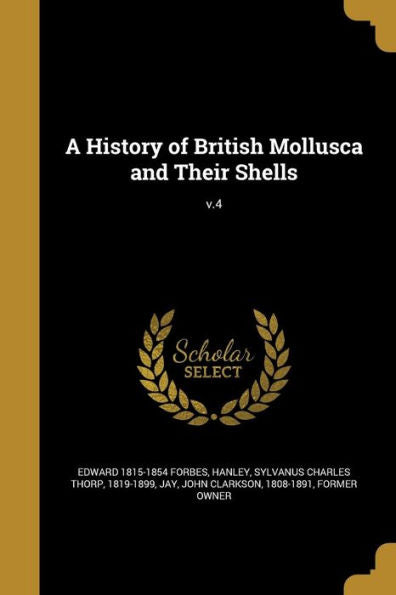 A History Of British Mollusca And Their Shells; V.4
