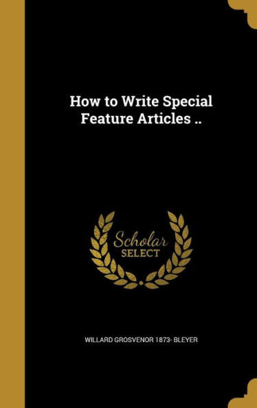 How To Write Special Feature Articles ..