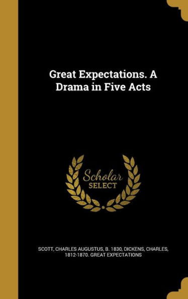 Great Expectations. A Drama In Five Acts