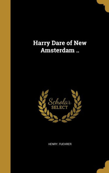 Harry Dare Of New Amsterdam ..