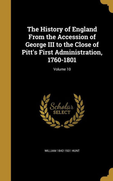 The History Of England From The Accession Of George Iii To The Close Of Pitt's First Administration, 1760-1801; Volume 10
