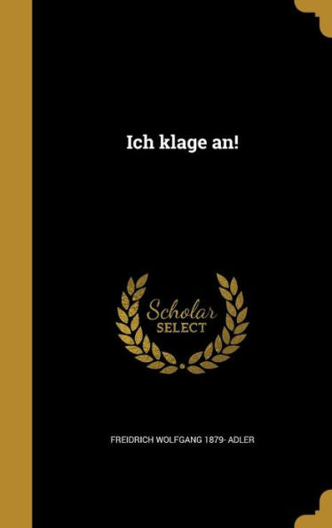 Ich Klage An! (German Edition)