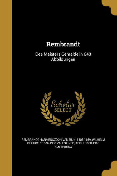 Rembrandt: Des Meisters Gema-De In 643 Abbildungen (German Edition)