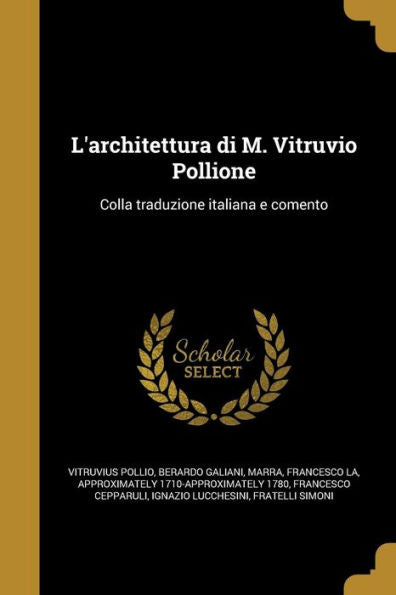 L'Architettura Di M. Vitruvio Pollione: Colla Traduzione Italiana E Comento (Italian Edition)