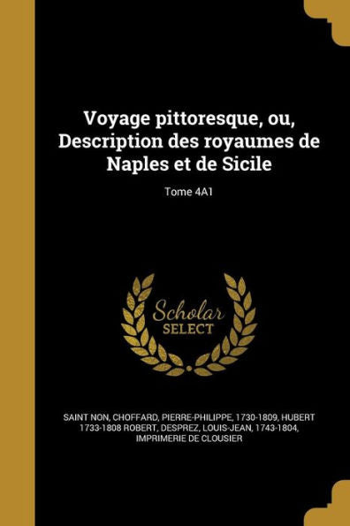 Voyage Pittoresque, Ou, Description Des Royaumes De Naples Et De Sicile; Tome 4A1 (French Edition)