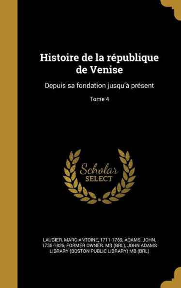 Histoire De La R?ublique De Venise: Depuis Sa Fondation Jusqu'?Present; Tome 4 (French Edition)