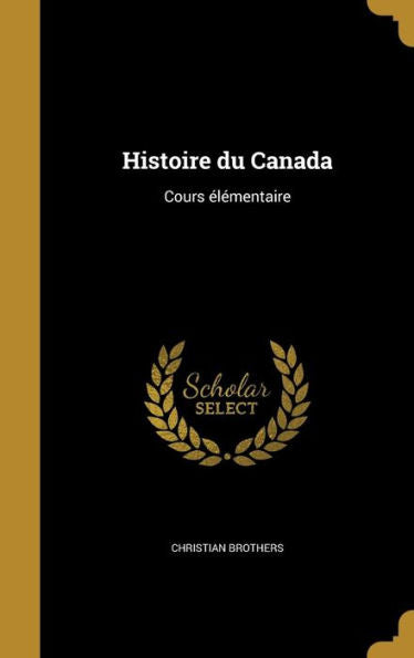 Histoire Du Canada: Cours ?ementaire (French Edition)