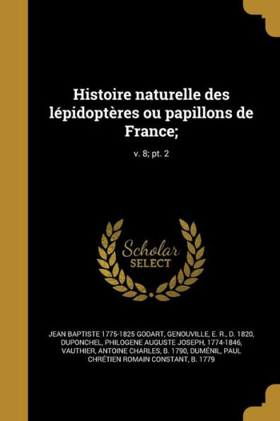 Histoire Naturelle Des L?idopt?es Ou Papillons De France;; V. 8; Pt. 2 (French Edition)
