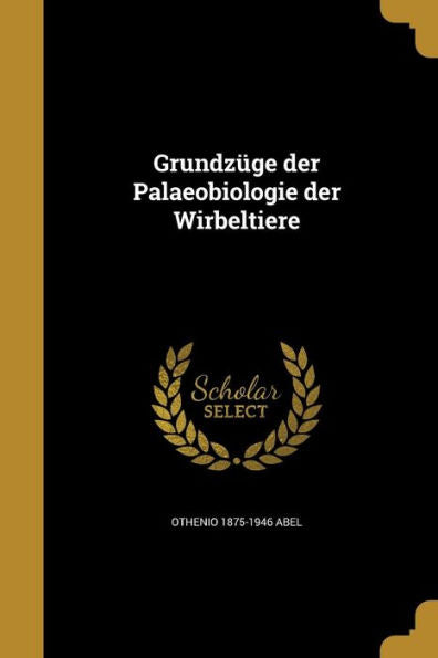 Grundz?e Der Palaeobiologie Der Wirbeltiere (German Edition)