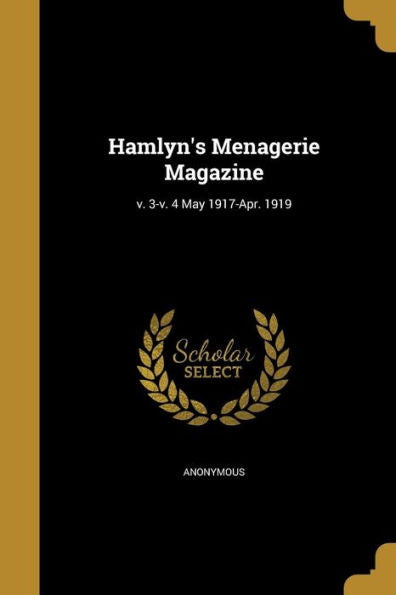 Hamlyn's Menagerie Magazine; V. 3-V. 4 May 1917-Apr. 1919