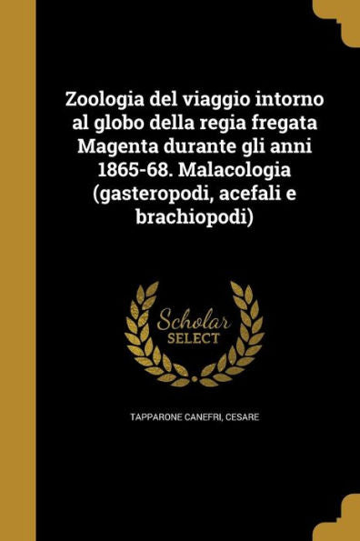 Zoologia Del Viaggio Intorno Al Globo Della Regia Fregata Magenta Durante Gli Anni 1865-68. Malacologia (Gasteropodi, Acefali E Brachiopodi) (Italian Edition)