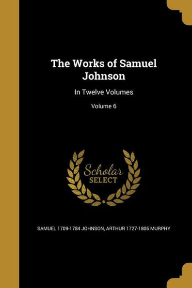 The Works Of Samuel Johnson: In Twelve Volumes; Volume 6