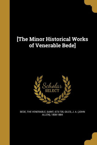 [The Minor Historical Works Of Venerable Bede]