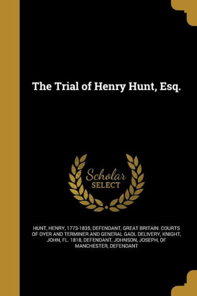 The Trial Of Henry Hunt, Esq.