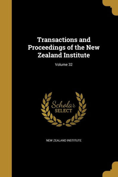Transactions And Proceedings Of The New Zealand Institute; Volume 32