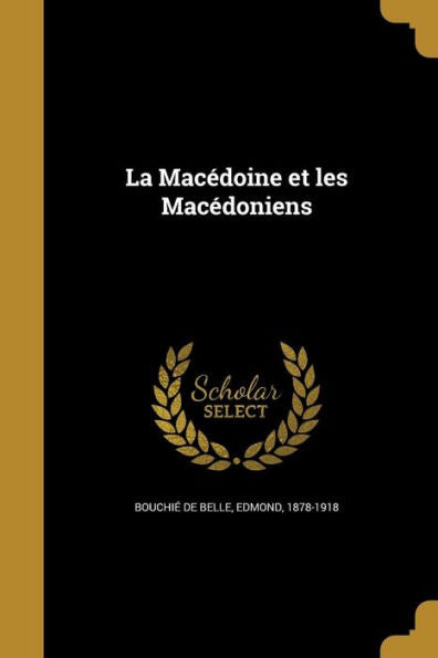 La Macedoine Et Les Macedoniens (French Edition)