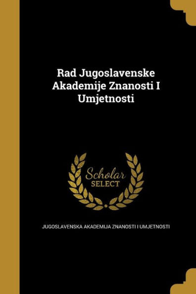 Rad Jugoslavenske Akademije Znanosti I Umjetnosti