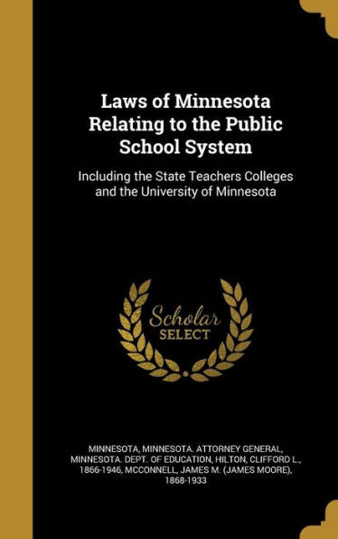 Laws Of Minnesota Relating To The Public School System: Including The State Teachers Colleges And The University Of Minnesota