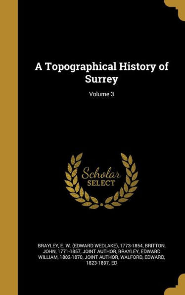 A Topographical History Of Surrey; Volume 3