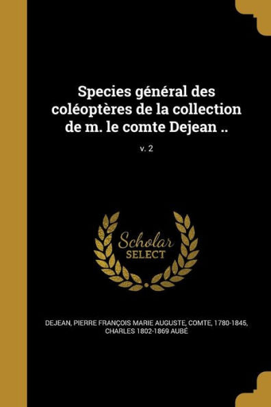 Species General Des Col?pt?es De La Collection De M. Le Comte Dejean ..; V. 2 (French Edition)